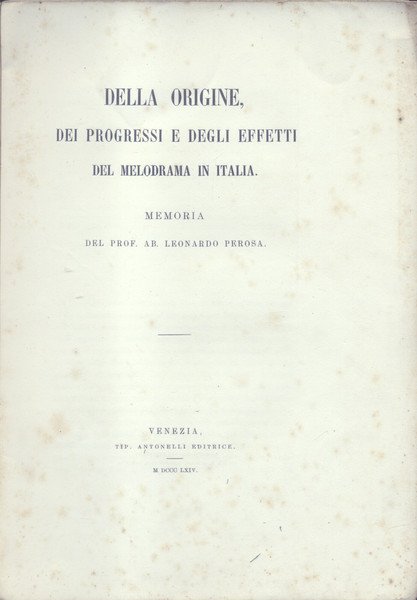 DELLA ORIGINE, DEI PROGRESSI E DEGLI EFFETTI DEL MELODRAMMA IN …