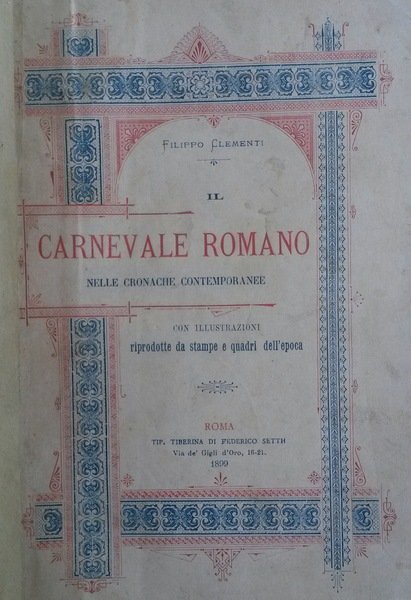 IL CARNEVALE ROMANO NELLE CRONACHE CONTEMPORANEE. Con illustrazioni riprodotte da …