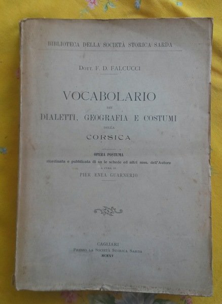 VOCABOLARIO DEI DIALETTI, GEOGRAFIA E COSTUMI DELLA CORSICA. Opera postuma …