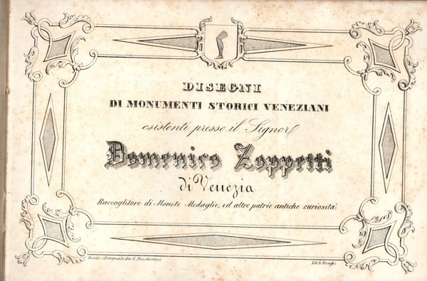 DISEGNI DI MONUMENTI STORICI VENEZIANI ESISTENTI PRESSO IL SIGNOR DOMENICO …