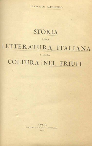 STORIA DELLA LETTERATURA ITALIANA E DELLA COLTURA NEL FRIULI.