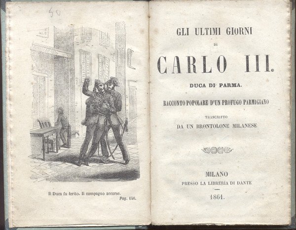 GLI ULTIMI GIORNI DI CARLO III, DUCA DI PARMA. Racconto …