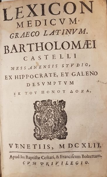 LEXICON MEDICUM GRAECO LATINUM. Bartholomaei Castelli Messanensis studio, ex Hippocrate …