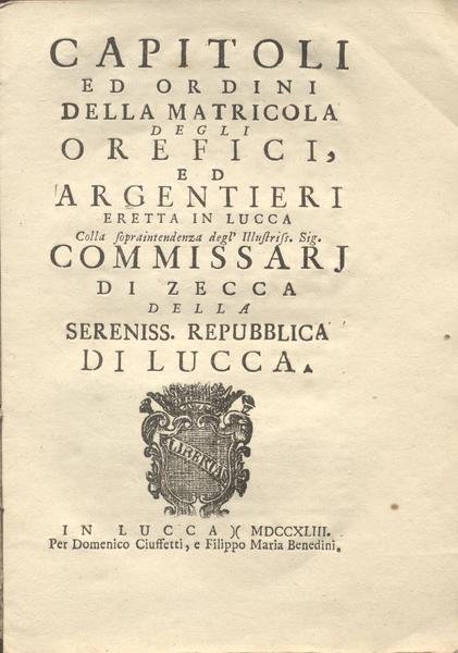 CAPITOLI ED ORDINI DELLA MATRICOLA DEGLI OREFICI, ED ARGENTIERI ERETTA …