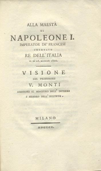 Alla Maestà di Napoleone I Imperator de' Francesi incoronato re …