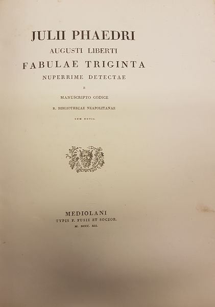 Julii Phaedri Augusti liberti Fabulae triginta nuperrime detectae e manuscripto …