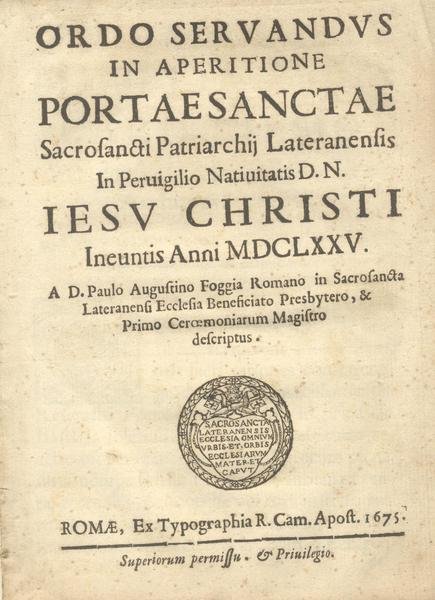 ORDO SERVANDUS IN APERITIONE PORTAE SANCTAE. Sacrosancti Patriarchij Lateranensis in …