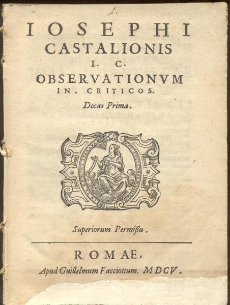 Iosephi Castalionis iurisconsulti Observationum in criticos, decas prima.