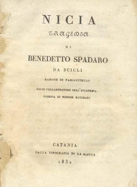 NICIA. Tragedia di Benedetto Spadaro da Scicli, Barone di Passanitello, …