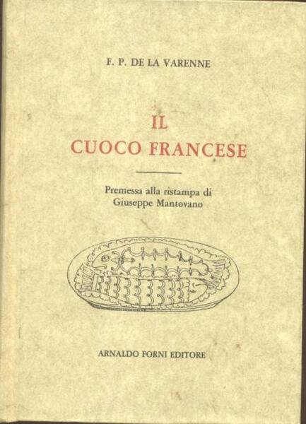 IL CUOCO FRANCESE. Premessa alla ristampa di Giuseppe Mantovano.