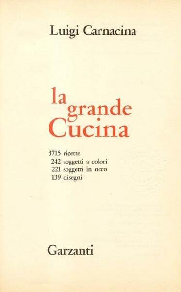 LA GRANDE CUCINA. 3715 ricette, a cura di Luigi Veronelli.