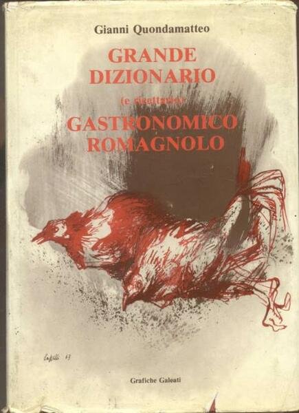 GRANDE DIZIONARIO (E RICETTARIO) GASTRONOMICO ROMAGNOLO. Presentazione di Francesco Fuschini.