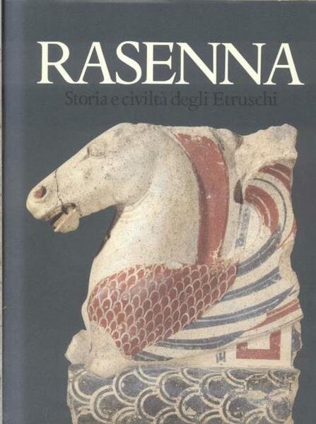 RASENNA. Storia e civiltà degli Etruschi.