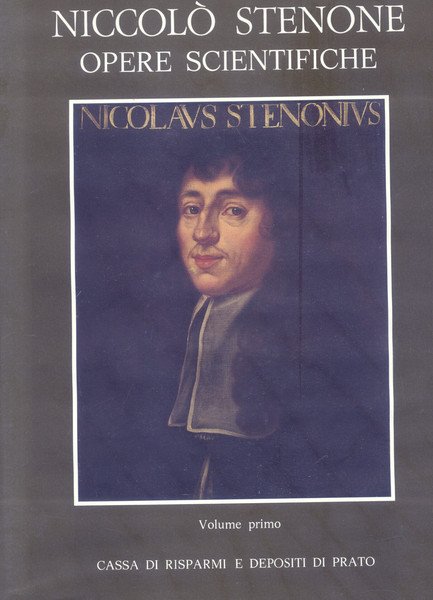 NICCOLÓ STENONE. Opere scientifiche. Traduzione integrale dai testi originali.