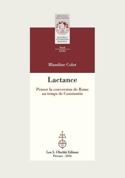LACTANCE. Penser la conversion de Rome au temps de Constantin.