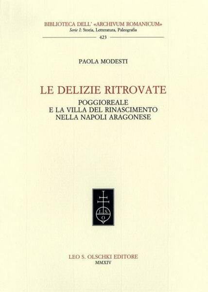 LE DELIZIE RITROVATE. Poggioreale e la villa del Rinascimento nella …