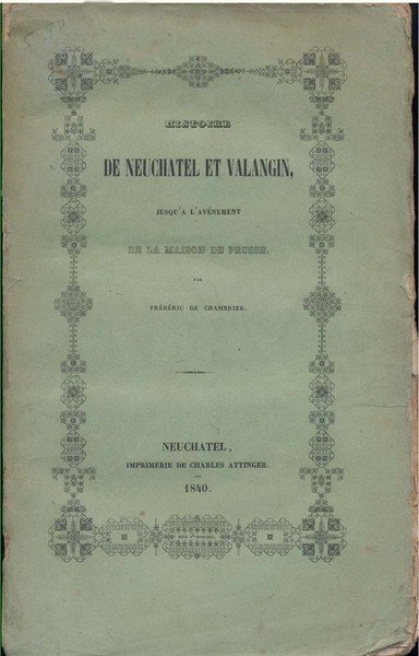 HISTOIRE DE NEAUCHATEL ET VALANGIN. Jusqu'a l'avénement de la Maison …