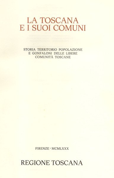 LA TOSCANA E I SUOI COMUNI. Storia, territorio, popolazione e …