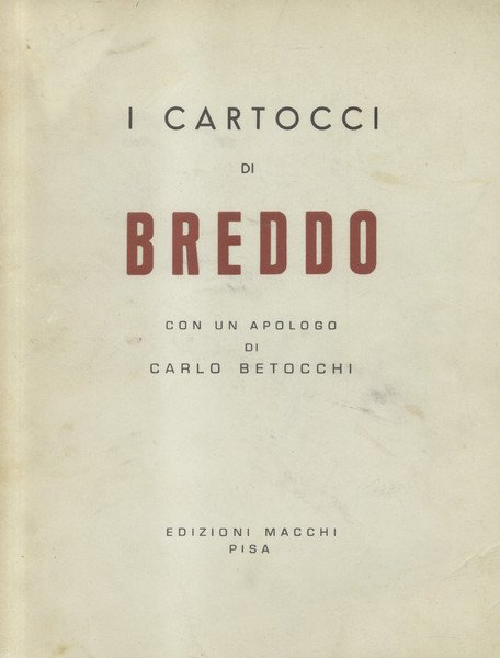 I CARTOCCI DI BREDDO. Con un apologo di Carlo Betocchi.