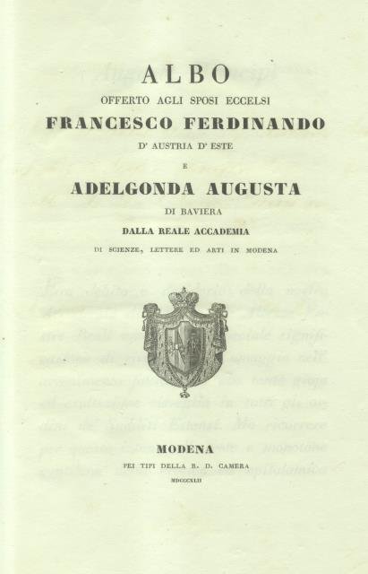 ALBO OFFERTO AGLI SPOSI ECCELSI FRANCESCO FERDINANDO D'AUSTRIA D'ESTE E …