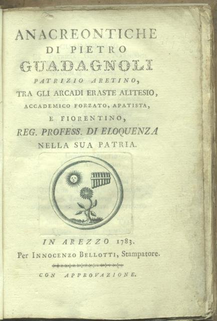 ANACREONTICHE DI PIETRO GUADAGNOLI, PATRIZIO ARETINO. Fra gli Arcadi Eraste …