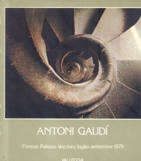 ANTONI GAUDÍ. Omaggio alla Catalogna. Catalogo della mostra. Firenze, Palazzo …