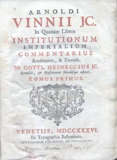 ARNOLDI VINNII JC. IN QUATUOR LIBROS INSTITUTIONUM IMPERIALIUM COMMENTARIUS ACADEMICUS, …