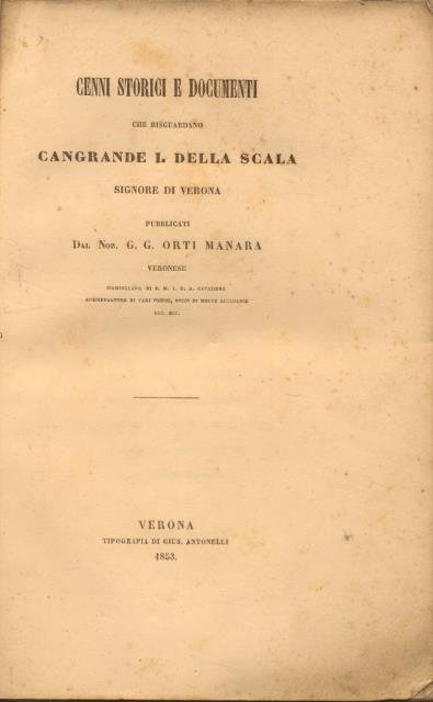 CENNI STORICI E DOCUMENTI CHE RISGUARDANO CANGRANDE I DELLA SCALA …