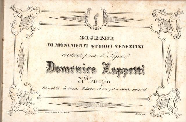 DISEGNI DI MONUMENTI STORICI VENEZIANI ESISTENTI PRESSO IL SIGNOR DOMENICO …