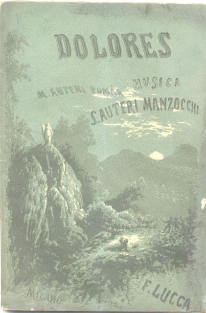 DOLORES (1875). Dramma lirico in quattro parti di M.Auteri Pomar. …