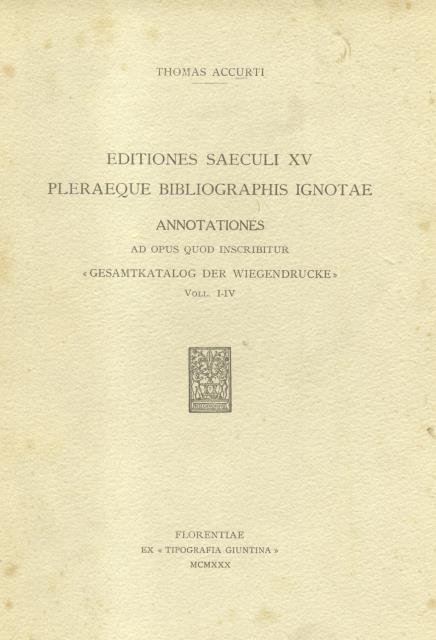 EDITIONES SAECULI XV PLERAEQUE BIBLIOGRAPHIS IGNOTAE. ANNOTATIONES AD OPUS QUOD …