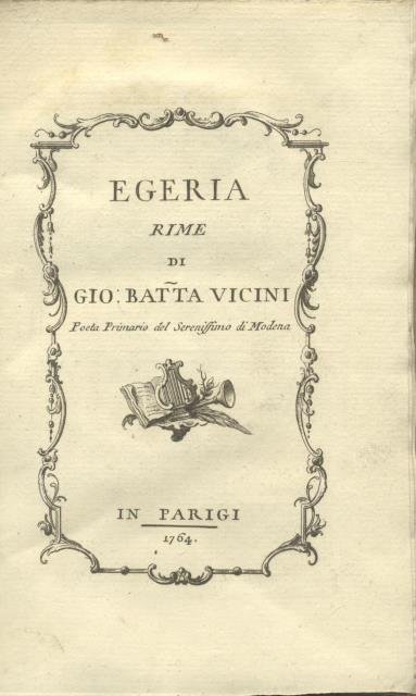 EGERIA. Rime di Gio. Battista Vicini poeta primario del Serenissimo …