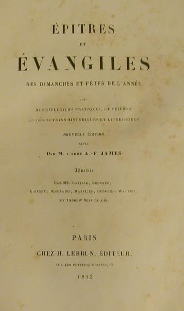 ÉPITRES ET ÉVANGILES DES DIMANCHES ET FÈTES DE L'ANNÉE. Avec …