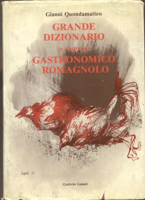 GRANDE DIZIONARIO (E RICETTARIO) GASTRONOMICO ROMAGNOLO. Presentazione di Francesco Fuschini.