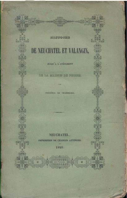 HISTOIRE DE NEAUCHATEL ET VALANGIN. Jusqu'a l'avénement de la Maison …