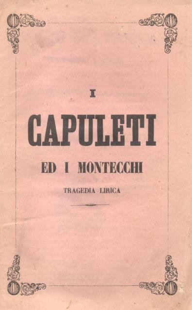 I CAPULETI E I MONTECCHI (1830). Tragedia lirica di Felice …