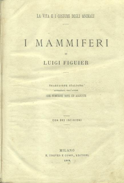 I MAMMIFERI. Traduzione italiana autorizzata dall'Autore con numerose aggiunte e …