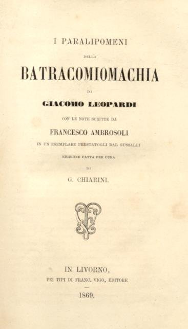 I PARALIPOMENI DELLA BATRACOMIOMACHIA. Con le note scritte da Francesco …