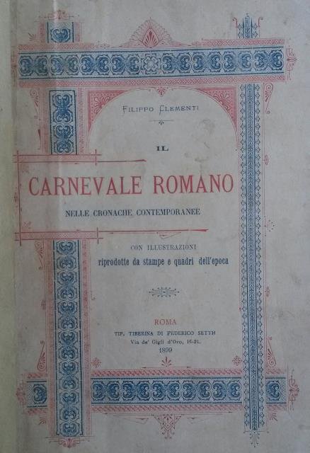 IL CARNEVALE ROMANO NELLE CRONACHE CONTEMPORANEE. Con illustrazioni riprodotte da …