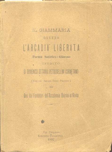 IL GIAMMARIA ovvero L'ARCADIA LIBERATA. Poema satirico - giocoso inedito …