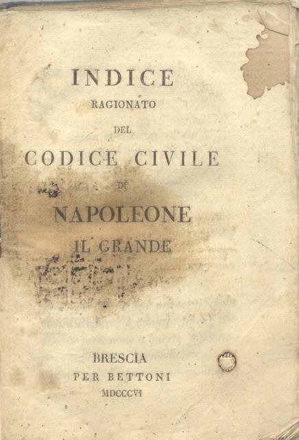 INDICE RAGIONATO DEL CODICE CIVILE DI NAPOLEONE IL GRANDE.