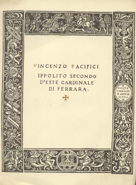 IPPOLITO II D'ESTE CARDINALE DI FERRARA. Da documenti originali inediti.