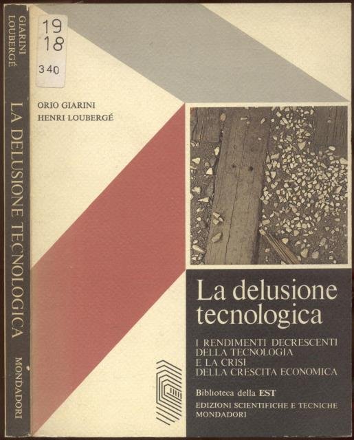 LA DELUSIONE TECNOLOGICA. I rendimenti decrescenti della tecnologia e la …