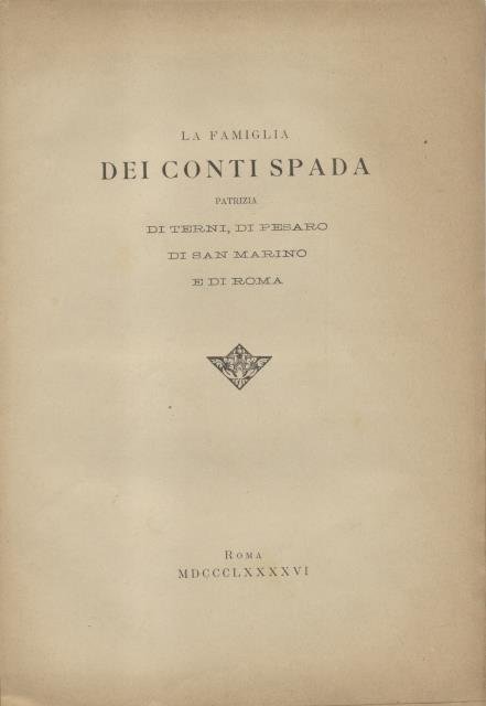 LA FAMIGLIA DEI CONTI SPADA. Patrizia di Terni, di Pesaro, …