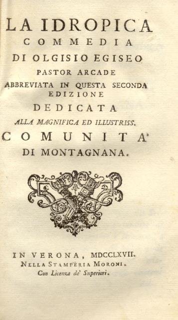 LA IDROPICA. Commedia di Olgisio Egiseo Pastore arcade, abbreviata in …
