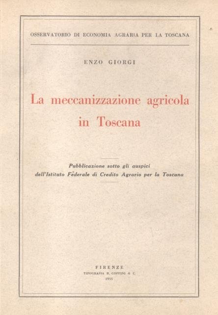 LA MECCANIZZAZIONE AGRICOLA IN TOSCANA. Pubblicazione sotto gli auspici dell'Istituto …