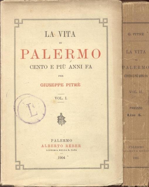 LA VITA A PALERMO CENTO E PIÙ ANNI FA. 1904-1905.