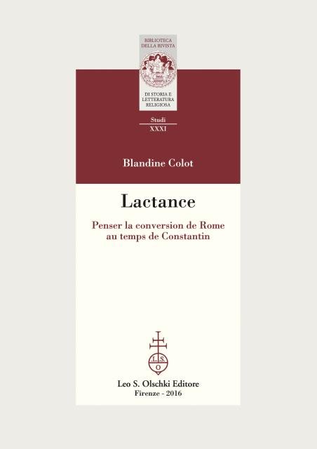LACTANCE. Penser la conversion de Rome au temps de Constantin.