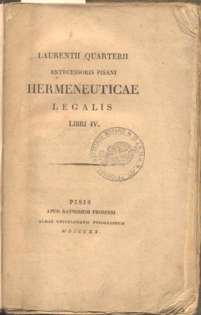 LAURENTII QUARTERII ANTECESSORIS PISANI HERMENEUTICAE LEGALIS LIBRI IV.