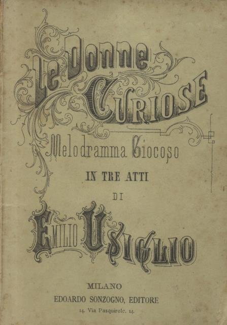 LE DONNE CURIOSE (1879). Melodramma giocoso in tre atti di …